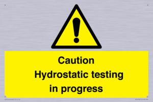 Caution Hydrostatic testing in progress